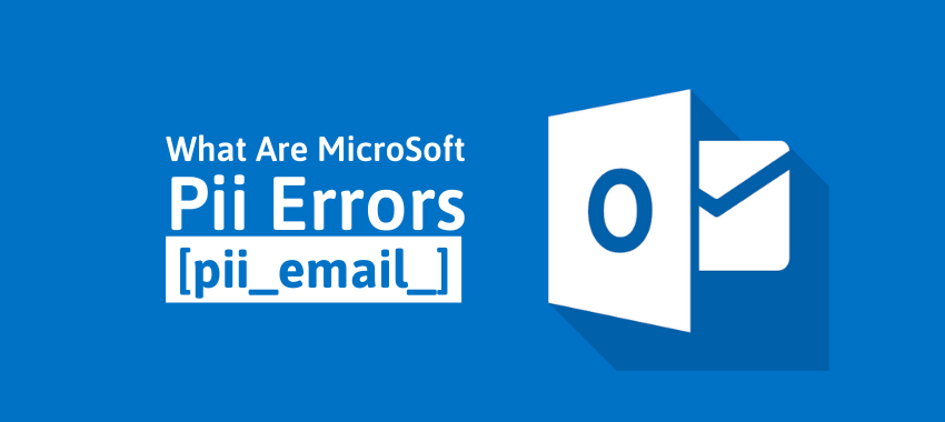 How to Fix [Pii_email_e6685ca0de00abf1e4d5] Error Code?